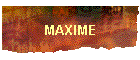 MAXIME